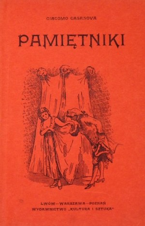 CASANOVA Giacomo - Pamiętniki. Wydanie ilustrowane. Z siedemdziesiątego piątego wydania tłomaczył Zetes [...