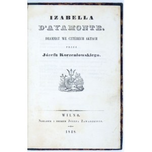 KORZENIOWSKI J. – Izabella d&#39;Ayamonte. Drammat. Wilno 1848.
