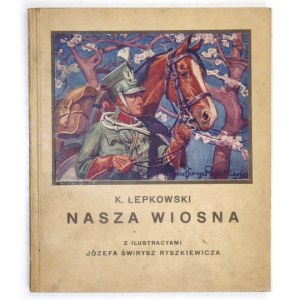 ŁEPKOWSKI K. - Nasza wiosna. 1916. Dedykacja autora dla L. Wyrwicza, aktora.