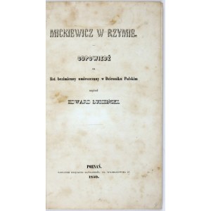 ŁUBIEŃSKI Edwar - Mickiewicz v Římě. Odpowiedź na list bezimienny umieszczony w Dzienniku Polskim. Poznań 1850....