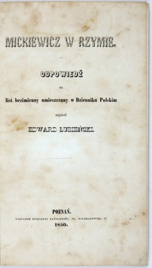 ŁUBIEŃSKI Edwar - Mickiewicz w Rzymie. Odpowiedź na list bezimienny umieszczony w Dzienniku Polskim. Poznań 1850....