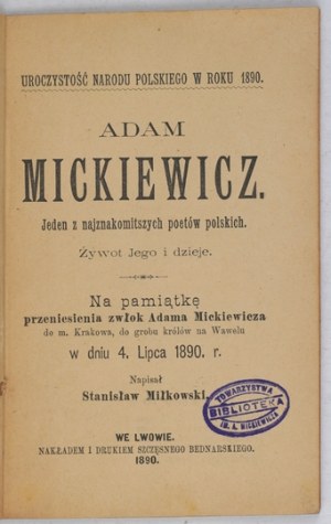 MIŁKOWSKI Stanisław - Adam Mickiewicz. Jeden z najznakomitszych poetów polskich....