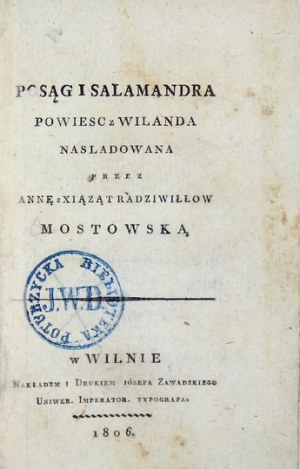 MOSTOWSKA Anna - Posąg i salamandra. Powieść z Wilanda przez Annę z xiążąt Radziwiłłow Mostowską. Wilno 1806. Druk....