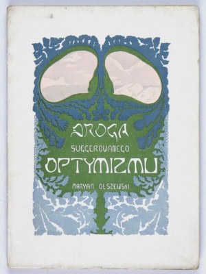 OLSZEWSKI Maryan - The path of suggested optimism. Written and decorated ... Lvov 1906 - Bookg. H. Altenberg. 16d, pp. [65]....