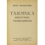 RELIDZYŃSKI Józef - Tajemnica przystanku tramwajowego. Warszawa 1922. Nakł. Pol. Agencji Wyd. M. Czerwińskiego. 16d,...