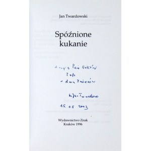 TWARDOWSKI J. – Spóźnione kukanie. 1996. Dedykacja autora.