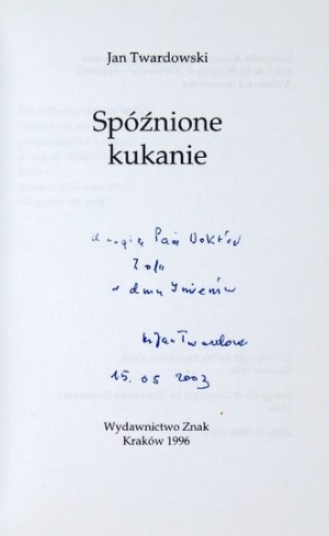 TWARDOWSKI J. – Spóźnione kukanie. 1996. Dedykacja autora.