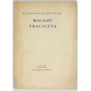 K. WIERZYŃSKI - Wolność tragiczna. 1936. 1. Auflage.