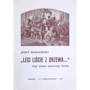 WIŚNIOWSKI Józef - Leci liście z drzewa... Pięć strof krwawej pieśni. Kraków 1913. S. A. Krzyżanowski. 16d, s. [8]...
