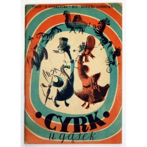 MOKRZYCKA H[anna] - The circus at the goose. Illustrated by [Maciej] Nowicki, [Stanisława] Sandecka. Katowice 1946; Avir Publishing House. 8, s. [20]....