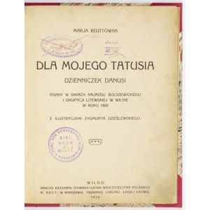 REUTTÓWNA Marja - Für meinen Vater. Danusis Tagebuch, geschrieben in den Tagen des bolschewistischen Einmarsches und der litauischen Besetzung in ...