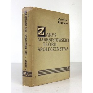 BAUMAN Zygmunt - Outline of the Marxist theory of society. Warsaw 1964; PWN. 8, s. 576, [3]. Original fl. binding,...