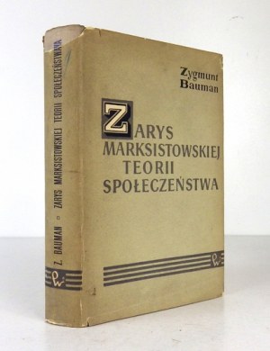 BAUMAN Zygmunt - Zarys marksistowskiej teorii społeczeństwa. Warszawa 1964. PWN. 8, s. 576, [3]. opr. oryg. pł.,...