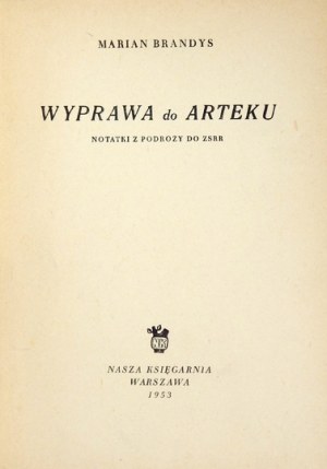 BRANDYS Marian - Expedition to Artek. Notes from a trip to the USSR. Warsaw 1953, Nasza Księgarnia. 8, s. 155, [2],...