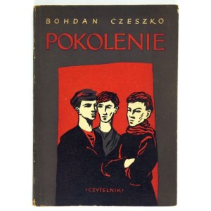 CZESZKO Bohdan - Pokolenie. Varšava 1951, Czytelnik. 8, s. 246, [1]. brož.