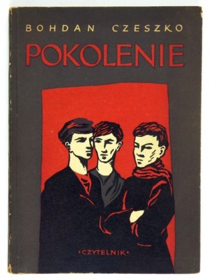 CZESZKO Bohdan - Pokolenie. Warsaw 1951; Czytelnik. 8, pp. 246, [1]. brochure.