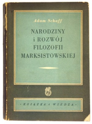SCHAFF Adam - The birth and development of Marxist philosophy. Warsaw 1950 Book and Knowledge. 8, s. 403, [4]....