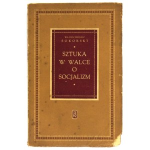SOKORSKI Włodzimierz - Sztuka w walce o socjalizm. Warschau 1950, PIW. 8, s. 287, [2]....