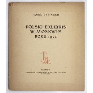 ETTINGER Pawel - Polské exlibris v Moskvě v roce 1922. Krakov 1946. spolek milovníků knih. 4, s. 17, [2], tabl....