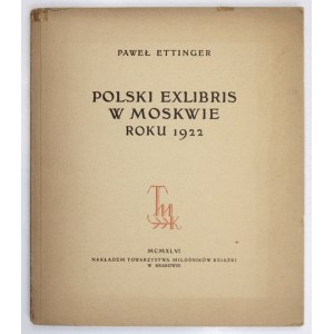 ETTINGER Pawel - Polnische Exlibris in Moskau im Jahre 1922. Krakau 1946. Gesellschaft der Bücherfreunde. 4, S. 17, [2], tabl....