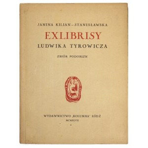 KILIAN-STANISŁAWSKA Janina - Exlibrisy Ludwik Tyrowicz. Zbierka podobizní doplnená zoznamom exlibrisov z obdobia od roku ...