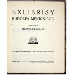 OPAŁEK Mieczysław - Exlibrisy of Rudolf Mękicki. Collected and described ... 10 figures in the text and XXXII plates....