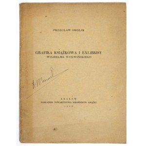 SMOLIK Przecław - Book graphics and exlibrisy of Wilhelm Wyrwiński. Kraków 1925. the Society of Book Lovers. 4, s....