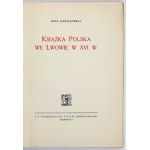 JĘDRZEJOWSKA Anna - Polish books in Lvov in the 16th century Lvov-Warsaw 1928. Książnica-Atlas. 8, pp. X, [2], 112, [3],...