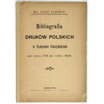 LONDZIN Józef - Bibliografia druków polskich w Księstwie Cieszyńskiem od roku 1716 do roku 1904. Cieszyn 1904....