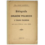 LONDZIN Józef - Bibliografia druków polskich w Księstwie Cieszyńskiem od roku 1716 do roku 1904.Cieszyn 1904....