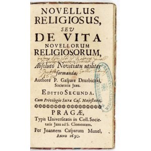 DRUŻBICKI Kaspar - Novellus Religiosus, sev De Vita Novellorum Religiosorum Absoluto Novitiatu utiliter formanda. Editio...