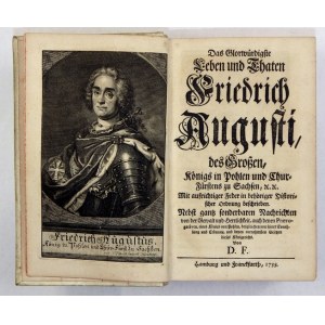 [FASSMANN David] - Das Glorwürdigste Leben und Thaten Friedrich Augusti, des Grossen, Königs in Pohlen und Churfürstens ...