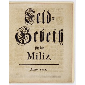FELD-GEBETH für die Miliz. [Sasko?] 1741. 4, s. [8]. Vazba běžná ražená kůže.