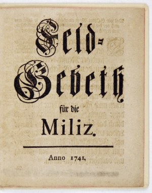 FELD-GEBETH für die Miliz. [Saxony?] 1741. 4, pp. [8]. Binding, cloth, embossed leather.