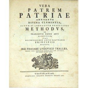 TRALLES Balthasar Ludwig - Vera Patrem Patriae Annvente Divina Clementia, Sanvm Et Longa Evvm Praestandi Methodvs, Ex Pr...