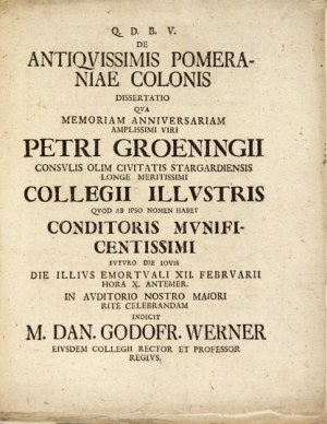 WERNER Dan[iel] Godofr[ied] - De Antiqvissimis Pomeraniae Colonis. Disseratio qva memoriam anniversariam amplissimi viri....