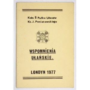 [JEDNODNIÓWKA]. Koło 8 Pułku Ułanów Ks. J. Poniatowskiego. Wspomnienia ułańskie. Londyn 1977. Nakł. Koła. 8, s....