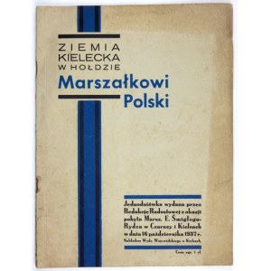 ZIEMIA kielecka in tribute to the Marshal of Poland. A one-day newspaper published by the editors of Radostowa on the occasion of the stay of Marsz....