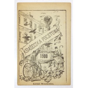 NOWOROCZNIK pocztowy na rok 1900 od c.k. listonoszy Szanownej Publiczności w dowód głębokiego szacunku poświęcony. Krakó...