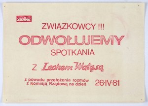 ZWIĄZKOWCY!!! Odwołujemy spotkania z Lechem Wałęsą z powodu przełożenia rozmów z Komisją Rządową na dzień 26.IV....