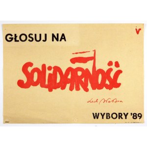 Stimmt für die Solidarität. Lech Wałęsa. Wahl '89. 1989.