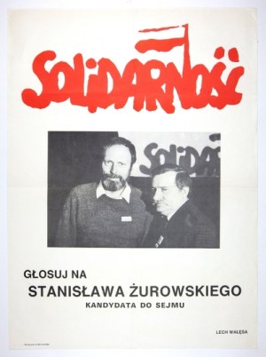 SOLIDARNOŚĆ. Głosuj na Stanisława Żurowskiego, kandydata do Sejmu. Lech Wałęsa....