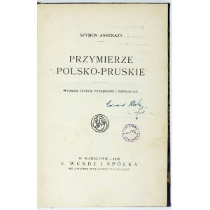 ASKENAZY Szymon - Polsko-pruské spojenectví. Wyd. III. przejrzane i dopełnione. Warszawa 1918. E. Wende i Sp. 8, s......
