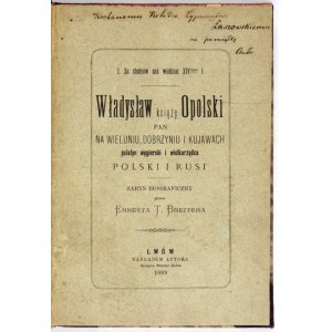 BREITER Ernest T. - Władysław książę Opolski, pan na Wieluniu, Dobrzyniu i Kujawach, palatyn węgierski i wielkorządca Po...