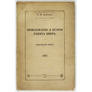 BUBNOV H[ikolaj] M. - Prosichoždenie i istorija našich cyfr. Paleografičeskaja popytka. Kiev 1908. Tip. S. V....