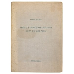 BUCZEK Karol - Dejiny poľskej kartografie od 15. do 18. storočia. Analytický a syntetický náčrt....