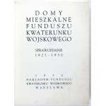 DOMY mieszkalne Funduszu Kwaterunku Wojskowego. Sprawozdanie 1927-1930. Warszawa 1930. Fundusz Kwaterunku Wojsk. 4,...