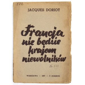 DORIOT Jacques - Frankreich wird kein Land der Sklaven sein. Warschau 1937; F. Hoesick. 8, S. XV, [1], 174, [1]....