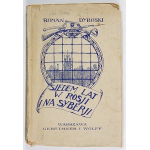 DYBOSKI Roman - Sieben Jahre in Russland und Sibirien (1915-1921). Erlebnisse und Eindrücke. Warschau 1922. Gebethner und Wolff....