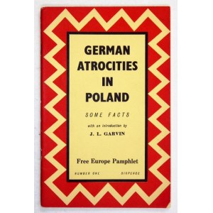 GARVIN J[ames] L[ouis] - German Atrocities in Poland. Some Facts with an introduction by ... London 1940....